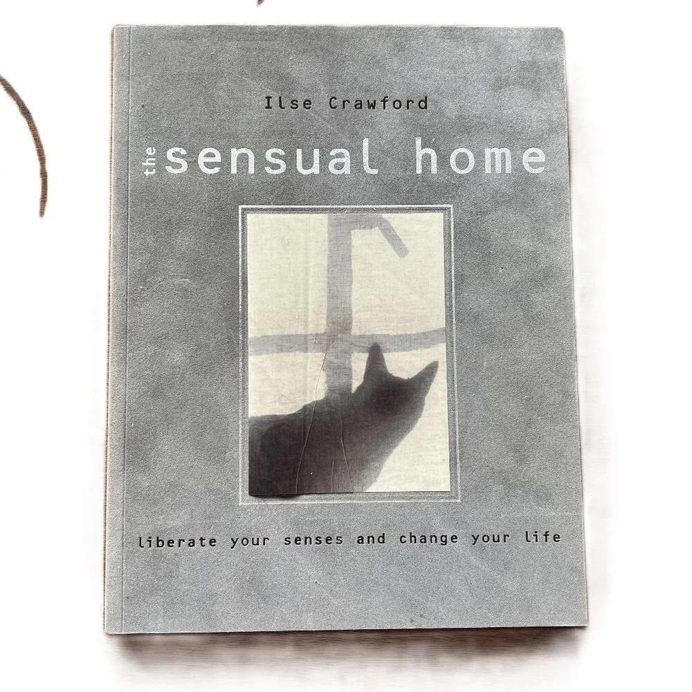 The Sensual Home, Liberate Your Senses and Change Your Life by Ilse Crawford